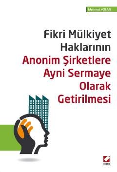 Fikri Mülkiyet Haklarının Anonim Şirketlere Ayni Sermaye Olarak Getirilmesi