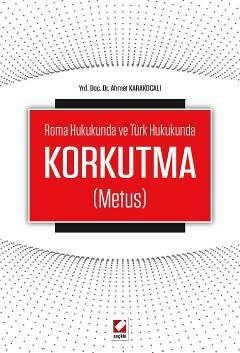 Roma Hukukunda ve Türk HukukundaKorkutma (Metus)