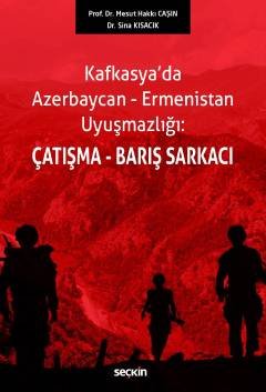 Kafkasya'da Azerbaycan–Ermenistan Uyuşmazlığı:Çatışma–Barış Sarkacı