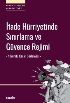 İfade Hürriyetinde Sınırlama ve Güvence Rejimi  – Yorumlu Karar Derlemesi –