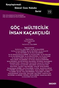 Karşılaştırmalı Güncel Ceza Hukuku Serisi 19Göç – Mültecilik – İnsan Kaçakçılığı Prof. Dr. Gunnar Duttge"ye Armağan