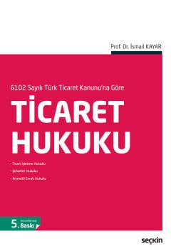 6102 Sayılı Türk Ticaret Kanunu'na GöreTicaret Hukuku
