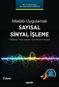 Matlab UygulamalıSayısal Sinyal İşleme<br /> Örnekleme – Filtre Tasarımı – Ayrık Fourier Dönüşüm
