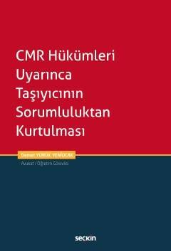 CMR Hükümleri Uyarınca Taşıyıcının Sorumluluktan Kurtulması