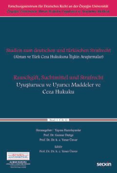 Özyeğin Üniversitesi Alman Hukuku Uygulama ve Araştırma Merkezi Uyuşturucu ve Uyarıcı Maddeler ve Ceza Hukuku (Alman ve Türk Ceza Hukukuna İlişkin Araştırmalar)