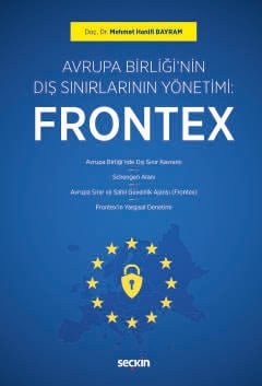 Avrupa Birliği'nin Dış Sınırlarının Yönetimi: Frontex