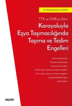 TTK ve CMR'ye GöreKarayoluyla Eşya Taşımacılığında Taşıma ve Teslim Engelleri