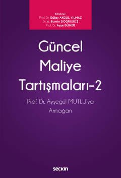 Güncel Maliye Tartışmaları – 2 Prof. Dr. N. Ayşegül Mutlu'ya Armağan