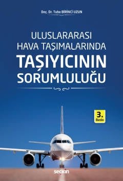 Uluslararası Hava Taşımalarında Taşıyıcının Sorumluluğu