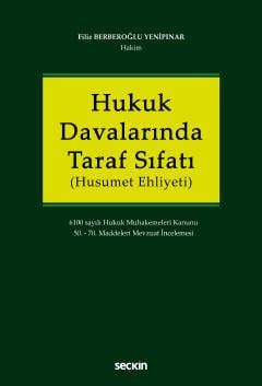Hukuk Davalarında Taraf Sıfatı (Husumet Ehliyeti) 6100 sayılı Hukuk Muhakemeleri Kanunu 50. – 70. Maddeleri Mevzuat İncelemesi