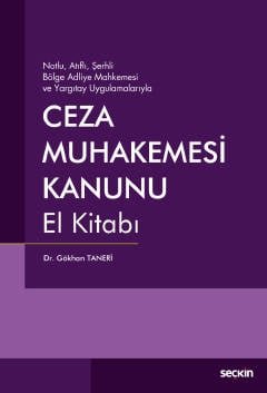 Notlu, Atıflı, Şerhli Bölge Adliye Mahkemesi ve Yargıtay UygulamalarıylaCeza Muhakemesi Kanunu El Kitabı
