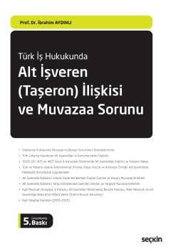 Türk İş HukukundaAlt İşveren (Taşeron) İlişkisi ve<br />Muvazaa Sorunu