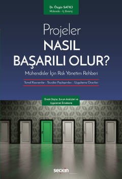 Projeler Nasıl Başarılı Olur?<br />Mühendisler İçin Risk Yönetim Rehberi Temel Kavramlar – Tecrübe Paylaşımları – Uygulama Önerileri