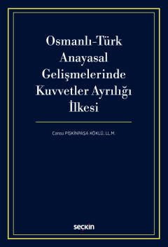 Osmanlı–Türk Anayasal Gelişmelerinde<br />Kuvvetler Ayrılığı İlkesi