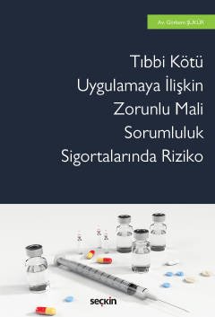 Tıbbi Kötü Uygulamaya İlişkin <br />Zorunlu Mali Sorumluluk Sigortalarında Riziko