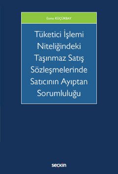 Tüketici İşlemi Niteliğindeki Taşınmaz Satış Sözleşmelerinde <br />Satıcının Ayıptan Sorumluluğu