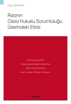 Rızanın Ceza Hukuku Sorumluluğu<br />Üzerindeki Etkisi – Ceza Hukuku Monografileri –