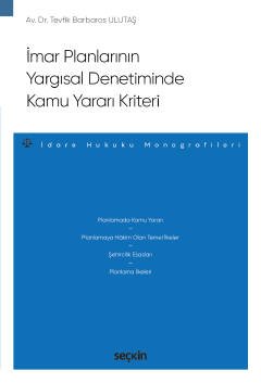 İmar Planlarının Yargısal Denetiminde<br />Kamu Yararı Kriteri – İdare Hukuku Monografileri –
