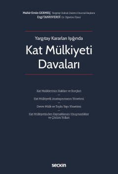 Yargıtay Kararları IşığındaKat Mülkiyeti Davaları Kat Maliklerinin Hakları ve Borçları – Kat Mülkiyetli Anataşınmazın Yönetimi – Devre Mülk ve Toplu Yapı Yönetimi – Kat Mülkiyetinden Kaynaklanan Uyuşmazlıklar ve Çözüm Yolları