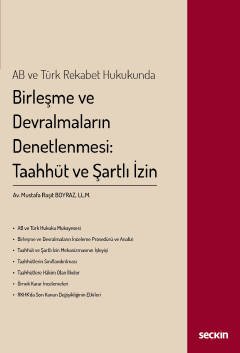 AB ve Türk Rekabet HukukundaBirleşme ve Devralmaların Denetlenmesi: Taahhüt ve Şartlı İzin