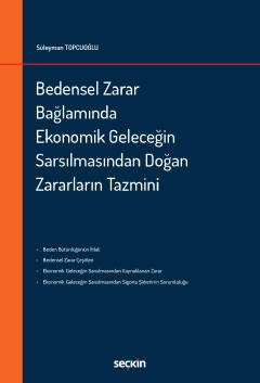 Bedensel Zarar Bağlamında <br />Ekonomik Geleceğin Sarsılmasından Doğan Zararların Tazmini
