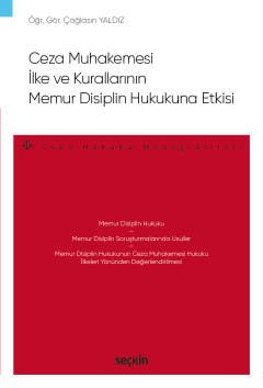 Ceza Muhakemesi İlke ve Kurallarının <br />Memur Disiplin Hukukuna Etkisi – Ceza Hukuku Monografileri –