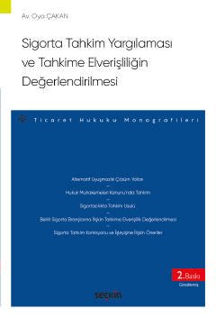 Sigorta Tahkim Yargılaması ve Tahkime Elverişliliğin Değerlendirilmesi – Ticaret Hukuku Monografileri –