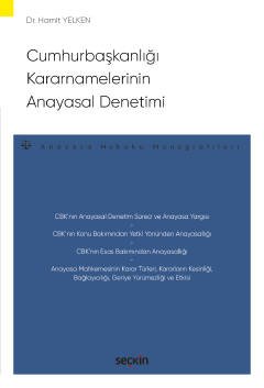Cumhurbaşkanlığı Kararnamelerinin Anayasal Denetimi –Anayasa Hukuku Monografileri–