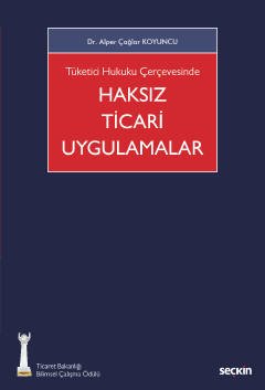 Tüketici Hukuku Çerçevesinde Haksız Ticari Uygulamalar