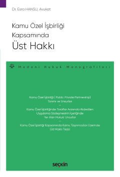 Kamu Özel İşbirliği KapsamındaÜst Hakkı  –Medeni Hukuk Monografileri–