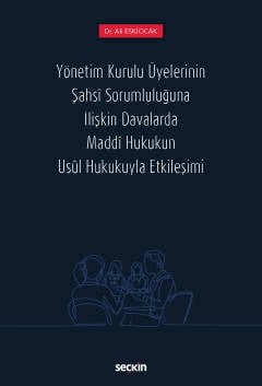 Yönetim Kurulu Üyelerinin Şahsi Sorumluluğuna İlişkin Davalarda Maddi Hukukun Usul Hukukuyla Etkileşimi
