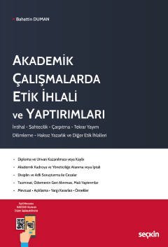 Akademik Çalışmalarda Etik İhlali ve Yaptırımları İntihal – Sahtecilik – Çarpıtma – Tekrar Yayım – Dilimleme – Haksız Yazarlık ve Diğer Etik İhlalleri