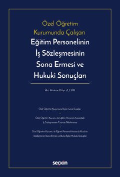 Özel Öğretim Kurumunda ÇalışanEğitim Personelinin İş Sözleşmesinin Sona Ermesi ve Hukuki Sonuçları