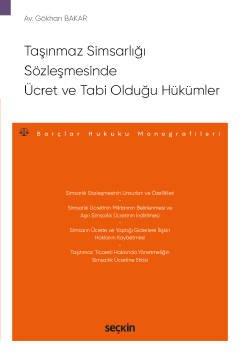 Taşınmaz Simsarlığı Sözleşmesinde <br />Ücret ve Tabi Olduğu Hükümler - Borçlar Hukuku Monografileri -