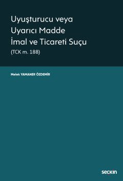 Uyuşturucu veya Uyarıcı Madde İmal ve Ticareti Suçu (TCK m. 188)