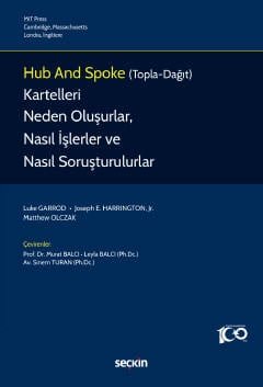 Hub and Spoke (Topla–Dağıt) Kartelleri Neden Oluşurlar, Nasıl İşlerler ve  Nasıl Soruşturulurlar?
