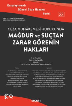 Karşılaştırmalı Güncel Ceza Hukuku Serisi 23 - Ceza Muhakemesi HukukundaMağdur ve Suçtan Zarar Görenin Hakları Prof. Dr. Osman İsfen'e Armağan