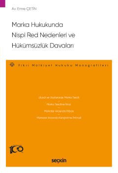 Marka Hukukunda Nispi Red Nedenleri ve Hükümsüzlük Davaları  – Fikri Mülkiyet Hukuku Monografileri –