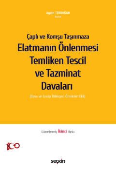 Çaplı ve Komşu Taşınmaza Elatmanın Önlenmesi Temliken Tescil ve Tazminat Davaları<br /> (Dava ve Cevap Dilekçesi Örnekleri Ekli)