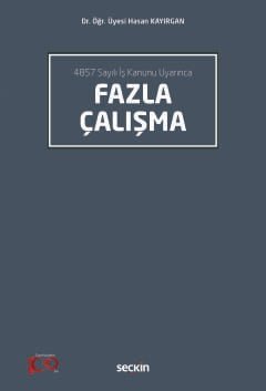 4857 Sayılı İş Kanunu UyarıncaFazla Çalışma