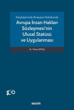Karşılaştırmalı Anayasa HukukundaAvrupa İnsan Hakları Sözleşmesi'nin Ulusal Statüsü ve Uygulanması