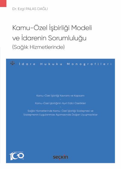 Kamu–Özel İşbirliği Modeli ve İdarenin Sorumluluğu (Sağlık Hizmetlerinde) –İdare Hukuku Monografileri–
