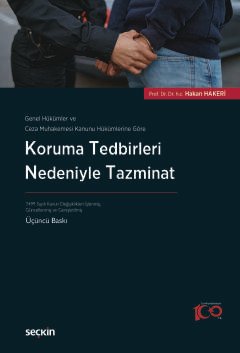 Genel Hükümler ve Ceza Muhakemesi Kanunu Hükümlerine GöreKoruma Tedbirleri Nedeniyle Tazminat