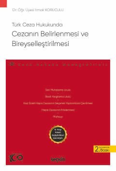Türk Ceza HukukundaCezanın Belirlenmesi ve Bireyselleştirilmesi – Ceza Hukuku Monografileri –