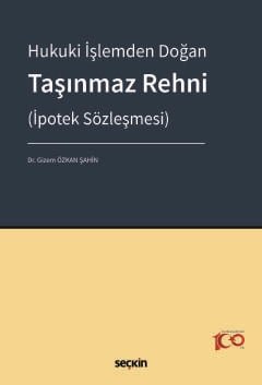 Hukuki İşlemden Doğan Taşınmaz Rehni<br />(İpotek Sözleşmesi)