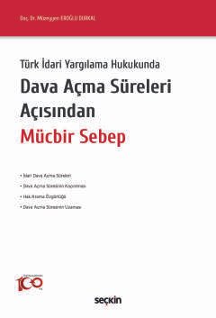 Türk İdari Yargılama HukukundaDava Açma Süreleri Açısından Mücbir Sebep