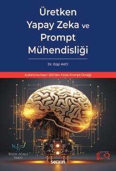Üretken Yapay Zeka ve Prompt Mühendisliği Kullanıma Hazır 200'den Fazla Prompt Örneği