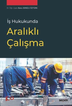 İş Hukukunda Aralıklı Çalışma