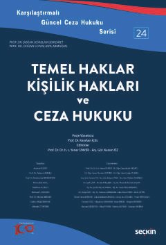 Karşılaştırmalı Güncel Ceza Hukuku Serisi – 24Temel Haklar, Kişilik Hakları ve Ceza Hukuku
