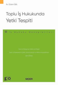 Toplu İş Hukukunda Yetki Tespiti – İş Hukuku Monografileri –